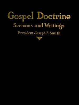 [Gutenberg 47109] • Gospel Doctrine: Selections from the Sermons and Writings of Joseph F. Smith